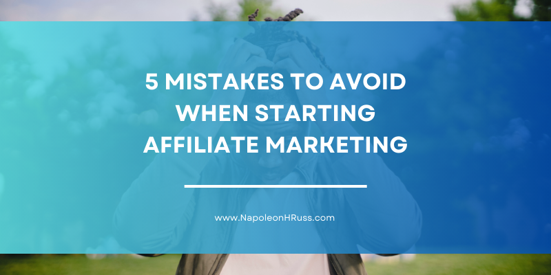 5 Mistakes To Avoid When Starting Affiliate Marketing