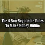 The-5-Non-Negotiable-Rules-To-Make-Money-online-1