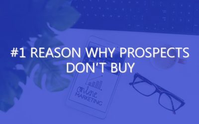 #1 Reason Why Prospects Don’t Buy