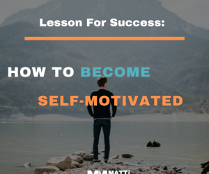 Lesson For Success: How To Become Self-Motivated