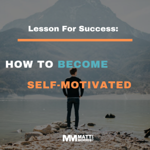 Lesson For Success: How To Become Self-Motivated