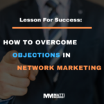 How To Overcome Objections In Network Marketing