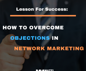 How To Overcome Objections In Network Marketing