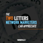 A Great Network Marketer Can Appreciate These 2 Letters