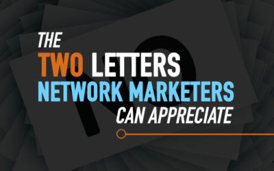 A Great Network Marketer Can Appreciate These 2 Letters