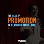 The Value of Promotion in Network Marketing