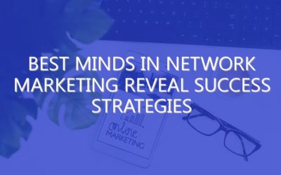 Best Minds in Network Marketing Reveal Success Strategies