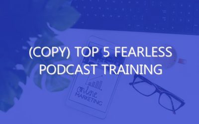 (copy) Top 5 Fearless Podcast Training