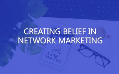 Creating Belief in Network Marketing