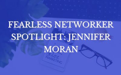 Fearless Networker Spotlight: Jennifer Moran