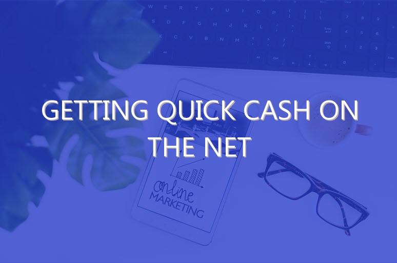 Getting Quick Cash on the Net