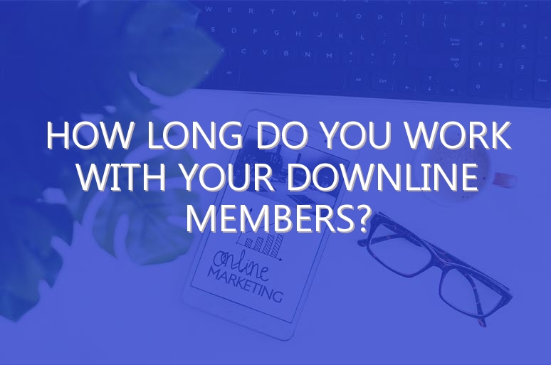 How Long Do You Work with Your Downline Members?