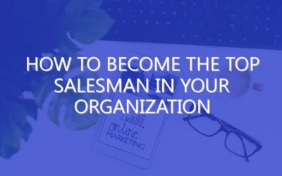 How To Become The Top Salesman In Your Organization