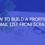 How To Build A Profitable E-mail List From Scratch