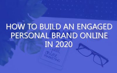 How To Build An Engaged Personal Brand Online In 2020