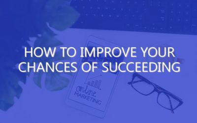 How to Improve Your Chances of Succeeding