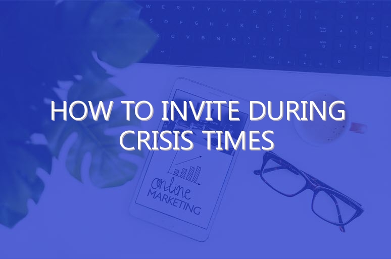 How to Invite During Crisis Times