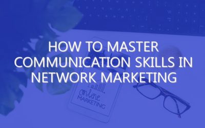 How To Master Communication Skills in Network Marketing