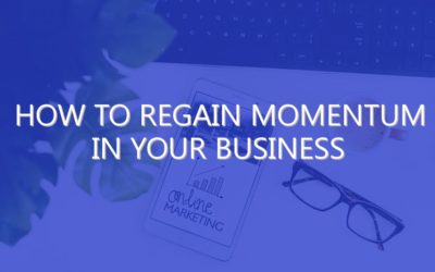 How to Regain Momentum in Your Business