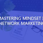 Mastering Mindset in Network Marketing