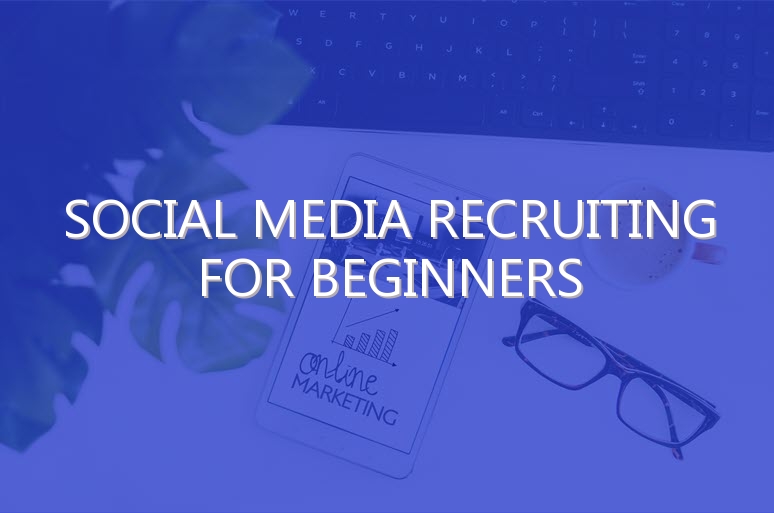 Social Media Recruiting for Beginners