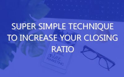 Super Simple Technique To Increase Your Closing Ratio