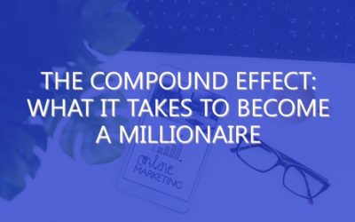 The Compound Effect: What it Takes to Become a Millionaire