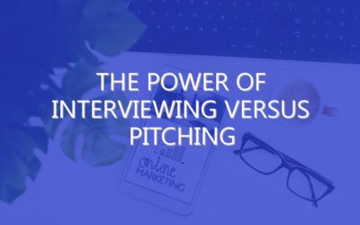 The Power of Interviewing Versus Pitching