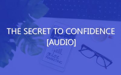 The Secret to Confidence [Audio]