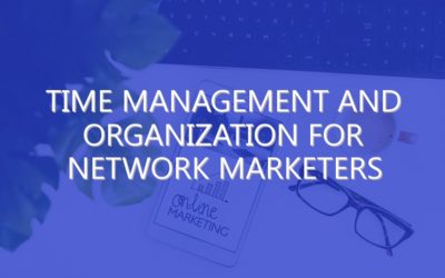 Time Management and Organization for Network Marketers