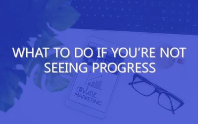 What to Do if You’re Not Seeing Progress