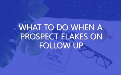 What to Do When a Prospect Flakes on Follow up