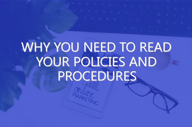 Why You Need to Read Your Policies and Procedures