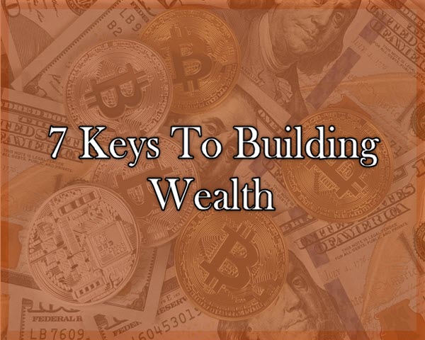 7 Keys to Building Wealth