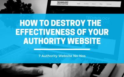 7 Things That Will Destroy The Effectiveness of Your Authority Website