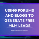 Using Forums and Blogs to Generate Free MLM Leads