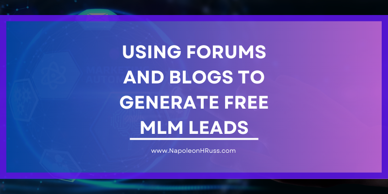 Using Forums and Blogs to Generate Free MLM Leads