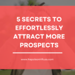 HOW TO GET MORE LEADS, PROSPECTS AND SALES IN YOUR BUSINESS