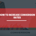 HOW TO INCREASE Conversion Rates