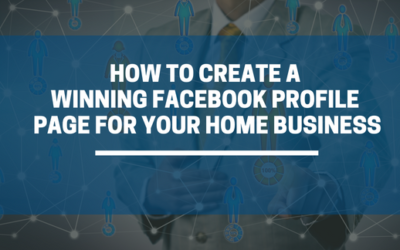 How to Create a Winning Facebook Profile Page for Your Home Business: Top Strategies