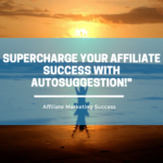 Supercharge-Your-Affiliate-Success-with-Autosuggestion-1