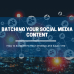 Batching-Your-Social-Media-Content