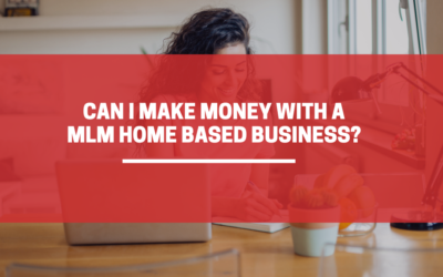 Can I Make Money With A MLM Home Based Business?