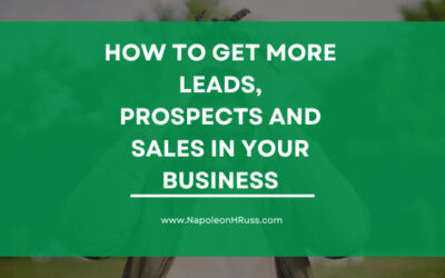 How to get more Leads, Prospects and Sales in Your Business