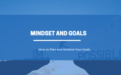 Mindset and Goals: How to Plan and Achieve Your Goals