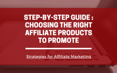 Step-by-Step Guide: Choosing the Right Affiliate Products to Promote