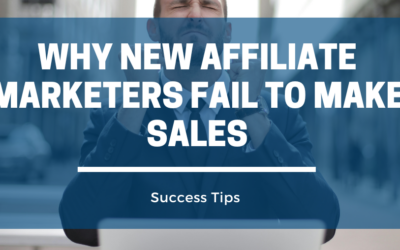 Why New Affiliate Marketers Fail to Make Sales (and How to Turn It Around)