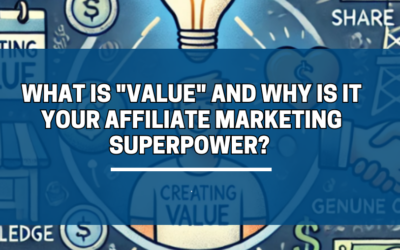 What is “Value” and Why is it Your Affiliate Marketing Superpower?